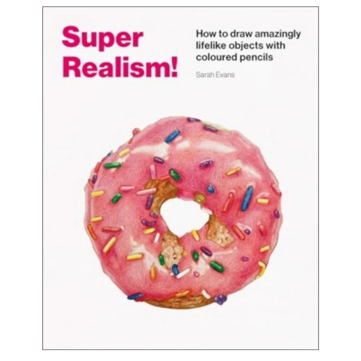 Oklassificerat Super realism! Lär dig teckna hyperrealistiskt, av Sarah Evans, 96 sidor. Engelsk text