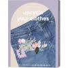 Panduro Hobby Upcycle your clothes – förvandla dina gamla plagg till nya, snygga och unika!